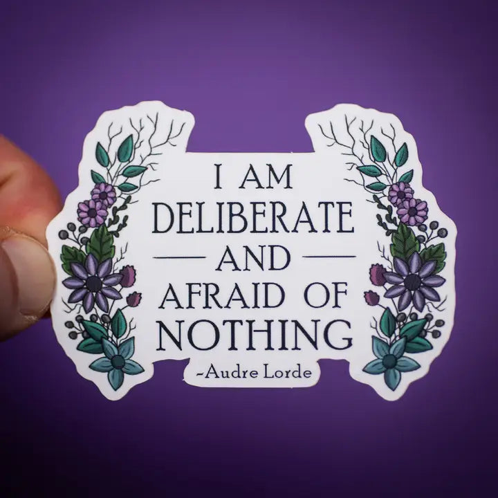 I Am Deliberate and Afraid of Nothing sticker