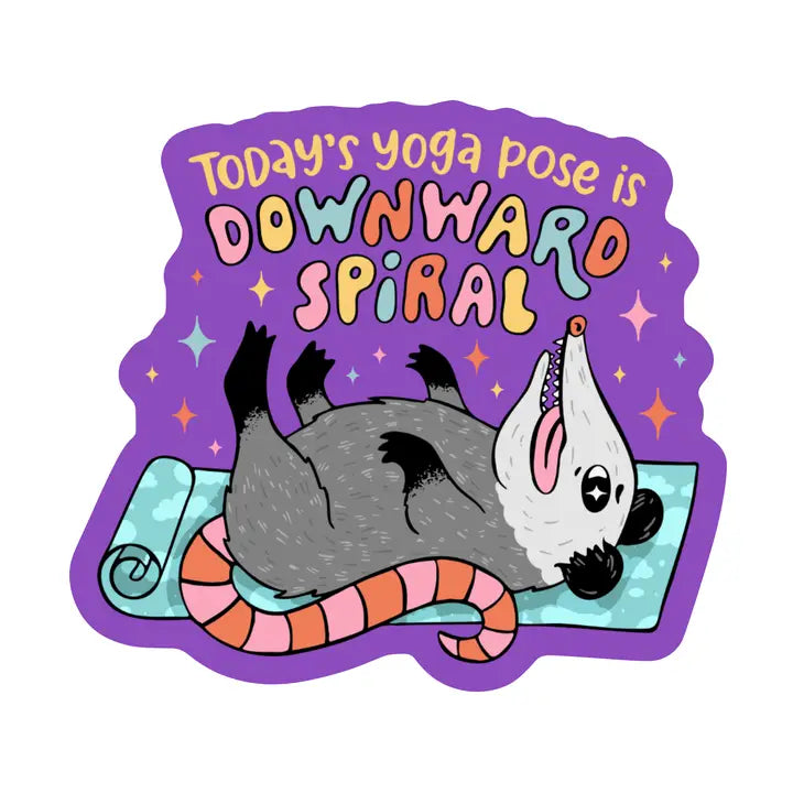 Today's Yoga Pose is Downward Spiral Possum Sticker