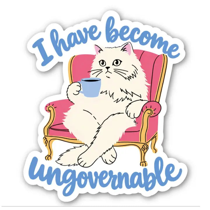 I Have Become Ungovernable Cat Sticker