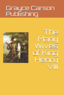 The Many Wives of King Henry VIII