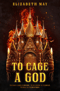 To Cage a God (These Monstrous Gods)