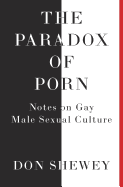 The Paradox of Porn: Notes on Gay Male Sexual Culture