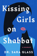 Kissing Girls on Shabbat: A Memoir