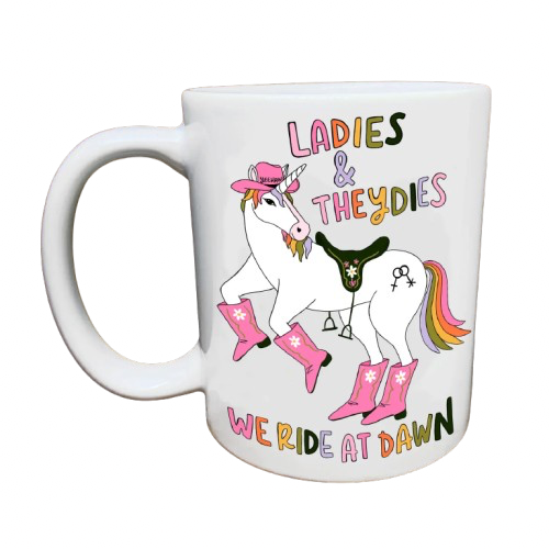 Ladies and Theydies, We Ride at Dawn Mug
