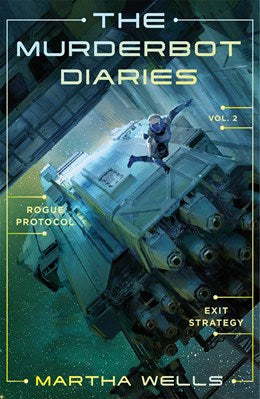 The Murderbot Diaries Vol. 2: Rogue Protocol & Exit Strategy