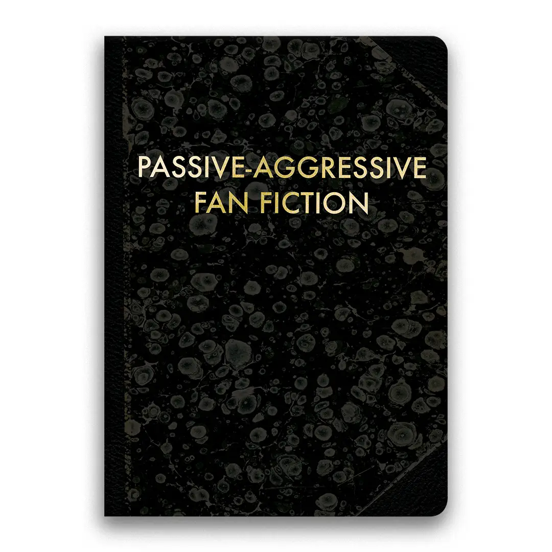 Passive-Aggressive Fan Fiction Journal
