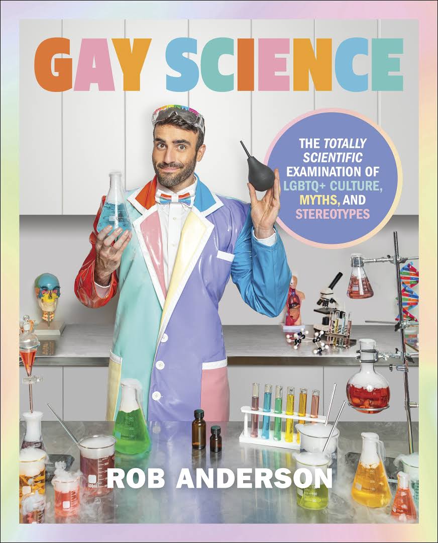 Gay Science: The Totally Scientific Examination of LGBTQ+ Culture, Myths, and Stereotypes