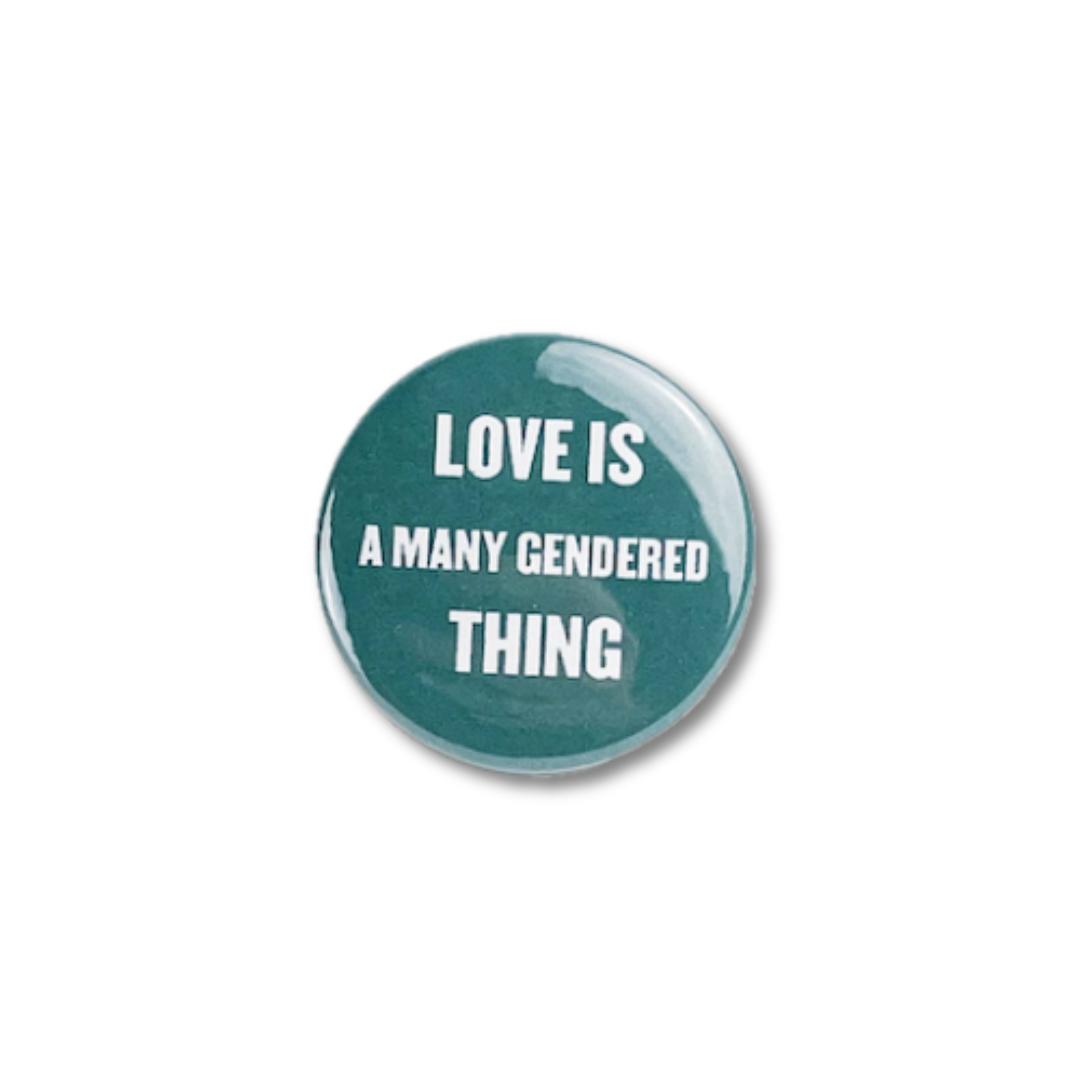 Love Is A Many Gendered Thing Button