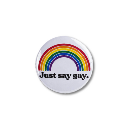 Just Say Gay Button Pin