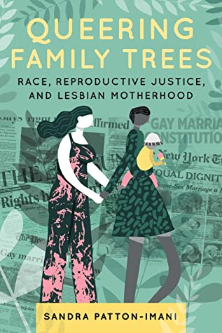 Queering Family Trees: Race, Reproductive Justice, and Lesbian Motherhood