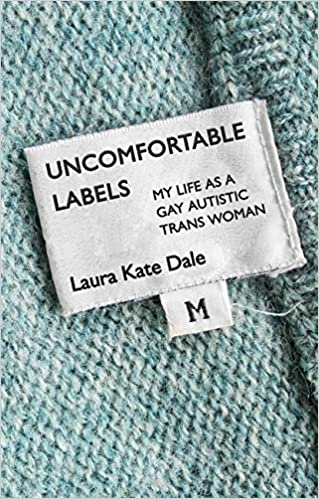 Uncomfortable Labels: My Life as a Gay Autistic Trans Woman