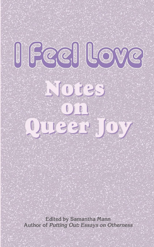 I Feel Love: Notes on Queer Joy