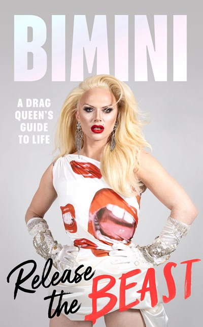 Release The Beast: A Drag Queen's Guide to Life