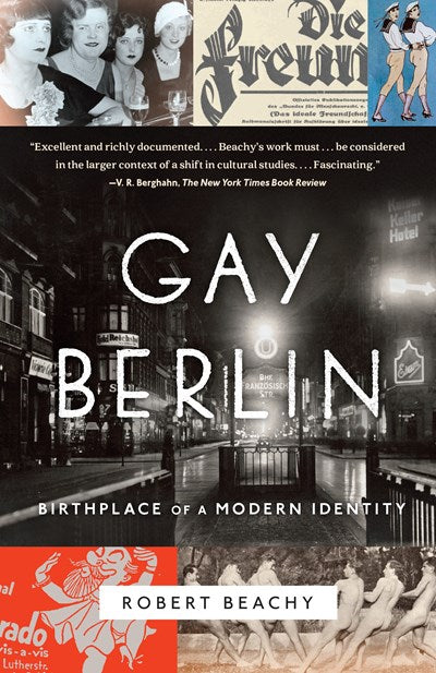 Gay Berlin : Birthplace of a Modern Identity