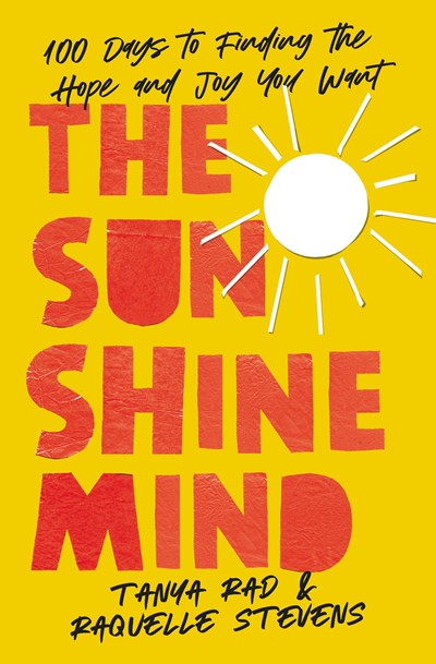 The Sunshine Mind : 100 Days to Finding the Hope and Joy You Want