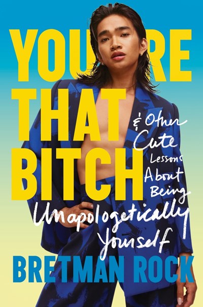 You're That Bitch : & Other Cute Lessons About Being Unapologetically Yourself