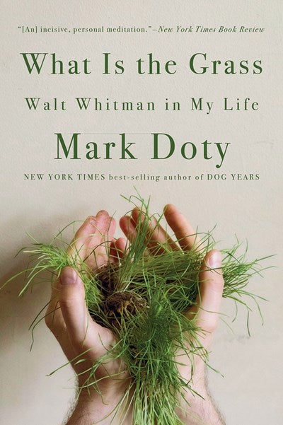 What Is the Grass : Walt Whitman in My Life