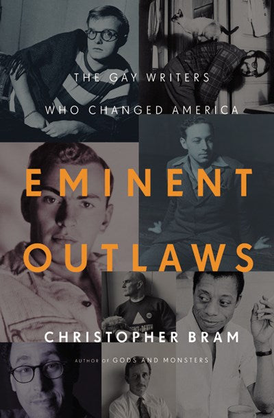 Eminent Outlaws : The Gay Writers Who Changed America