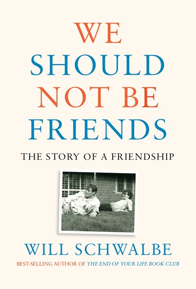 We Should Not Be Friends : The Story of a Friendship
