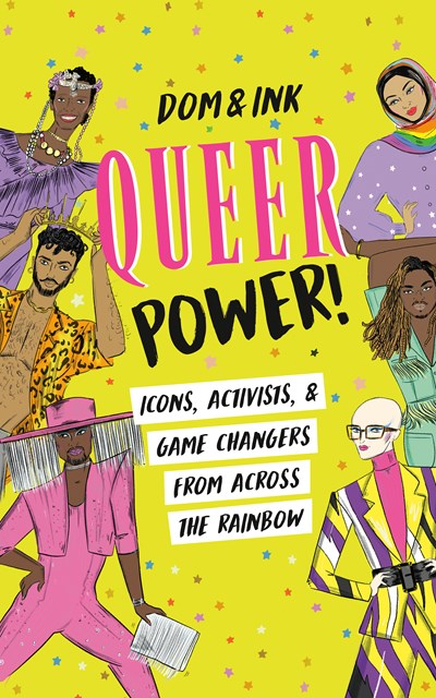 Queer Power! : Icons, Activists & Game Changers from Across the Rainbow