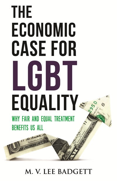 The Economic Case for LGBT Equality : Why Fair and Equal Treatment Benefits Us All