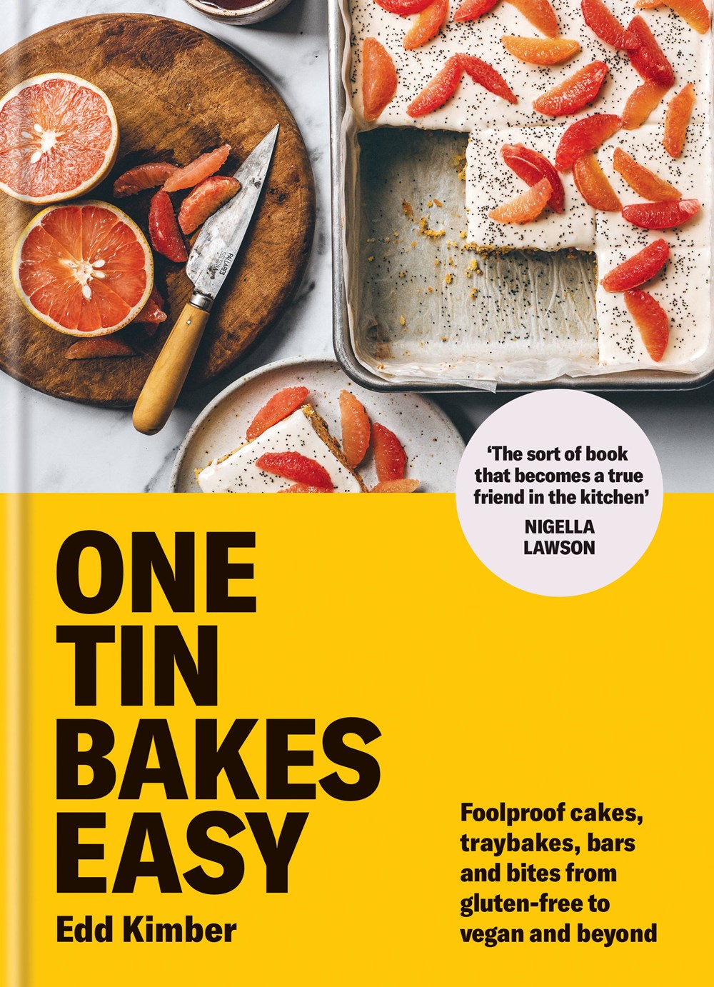 One Tin Bakes Easy: Foolproof cakes, traybakes, bars and bites from gluten-free to vegan and beyond