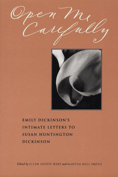 Open Me Carefully: Emily Dickinson's Intimate Letters to Susan Huntington Dickinson (Paris Press)