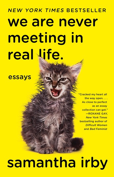 We Are Never Meeting in Real Life. : Essays