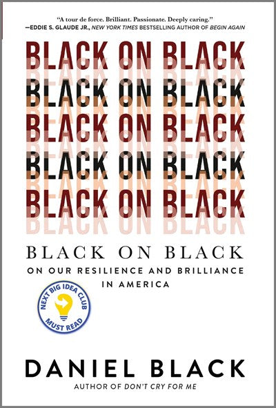Black on Black : On Our Resilience and Brilliance in America