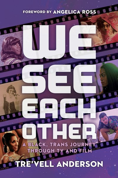 We See Each Other : A Black, Trans Journey Through TV and Film