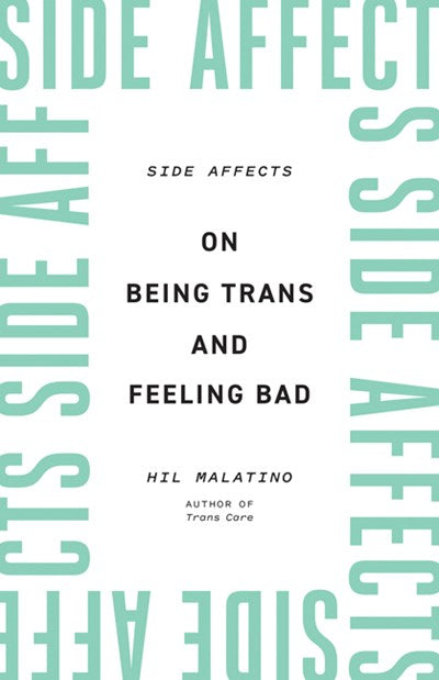 Side Affects: On Being Trans and Feeling Bad