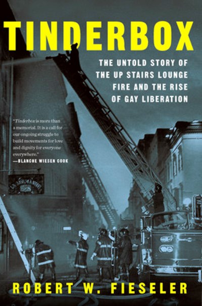Tinderbox : The Untold Story of the Up Stairs Lounge Fire and the Rise of Gay Liberation