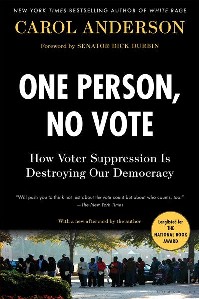 One Person, No Vote : How Voter Suppression Is Destroying Our Democracy