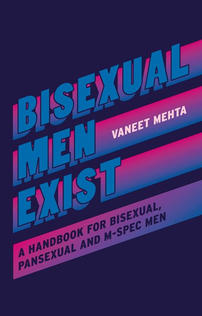 Bisexual Men Exist : A Handbook for Bisexual, Pansexual and M-Spec Men