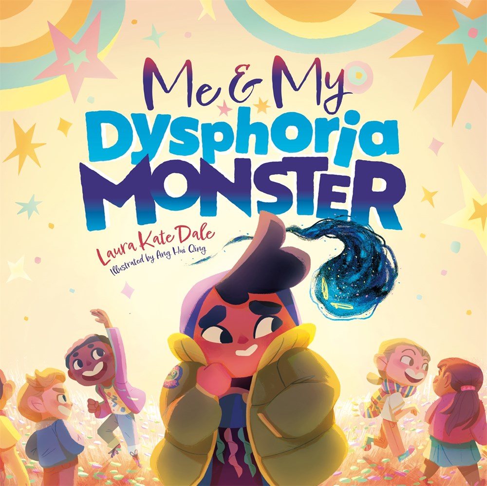 Me and My Dysphoria Monster : An Empowering Story to Help Children Cope with Gender Dysphoria
