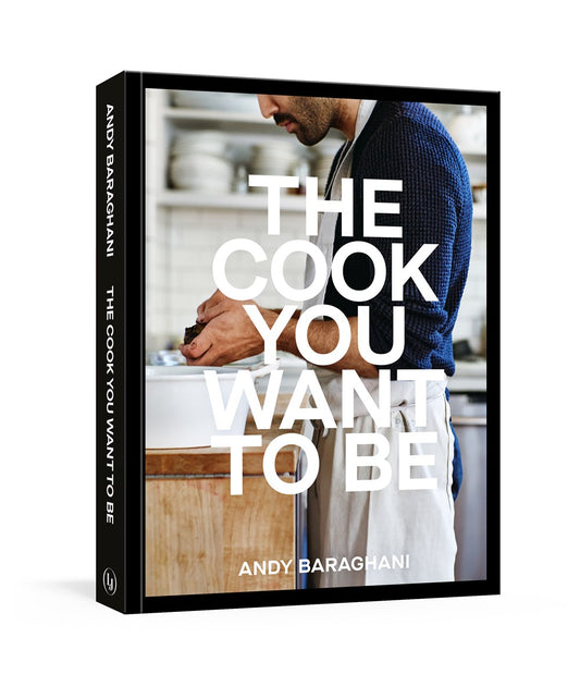 The Cook You Want to Be : Everyday Recipes to Impress