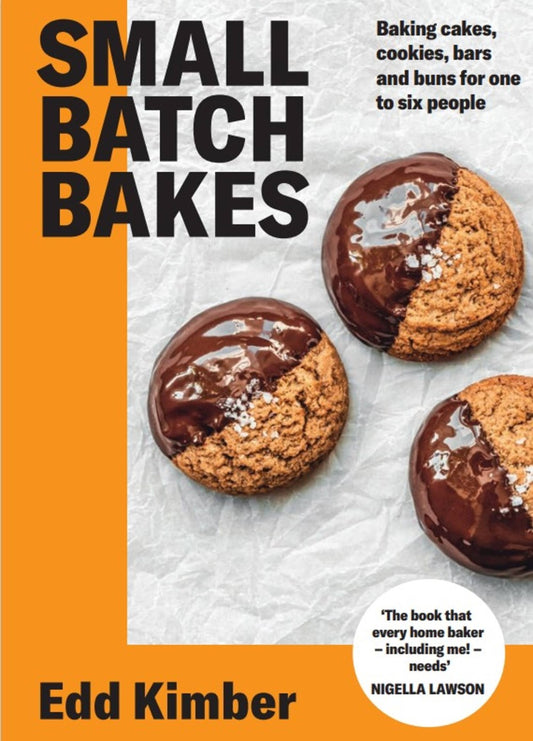 Small Batch Bakes : Baking cakes, cookies, bars and buns for one to six people