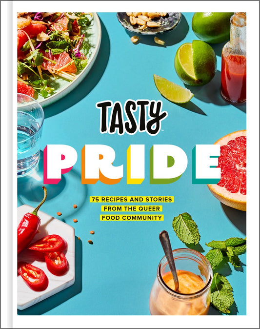Tasty Pride : 75 Recipes and Stories from the Queer Food Community