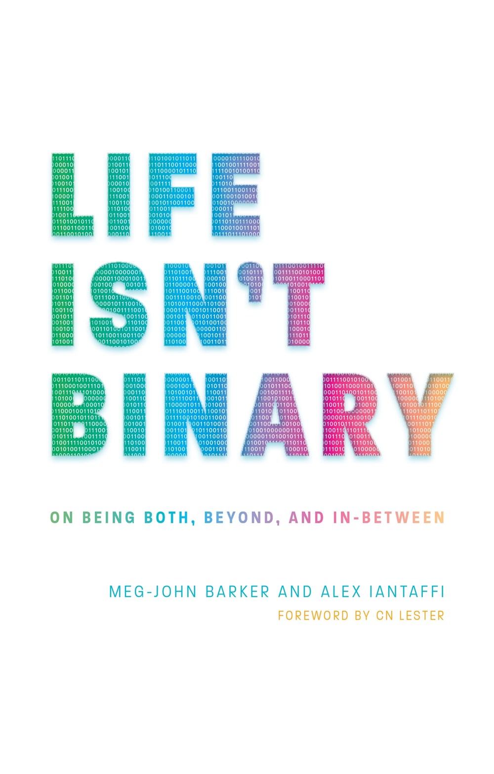 Life Isn't Binary : On Being Both, Beyond, and In-Between