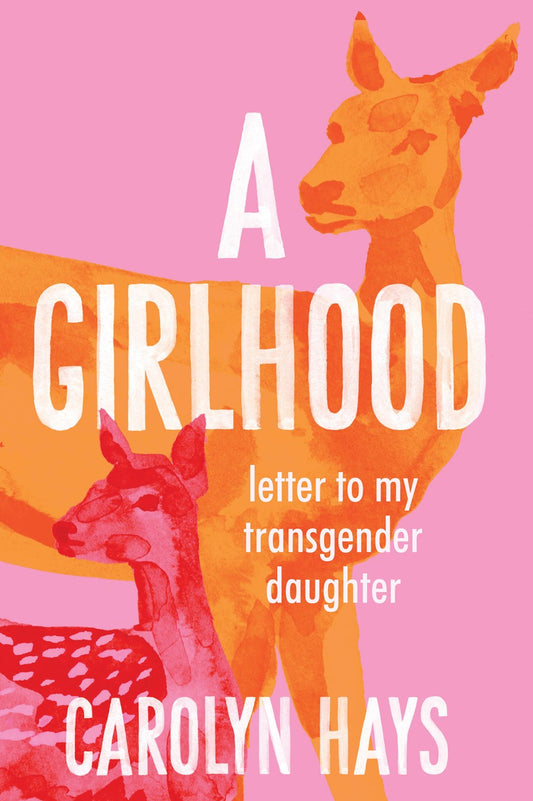 A Girlhood : Letter to My Transgender Daughter