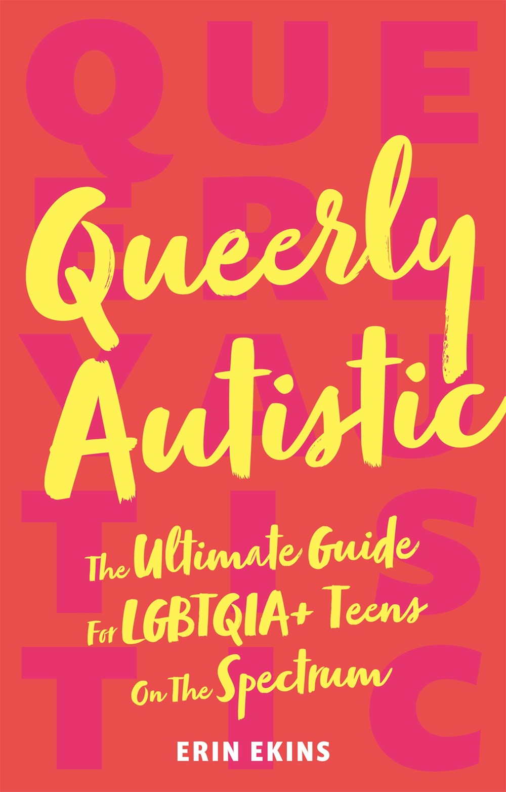 Queerly Autistic : The Ultimate Guide For LGBTQIA+ Teens On The Spectrum