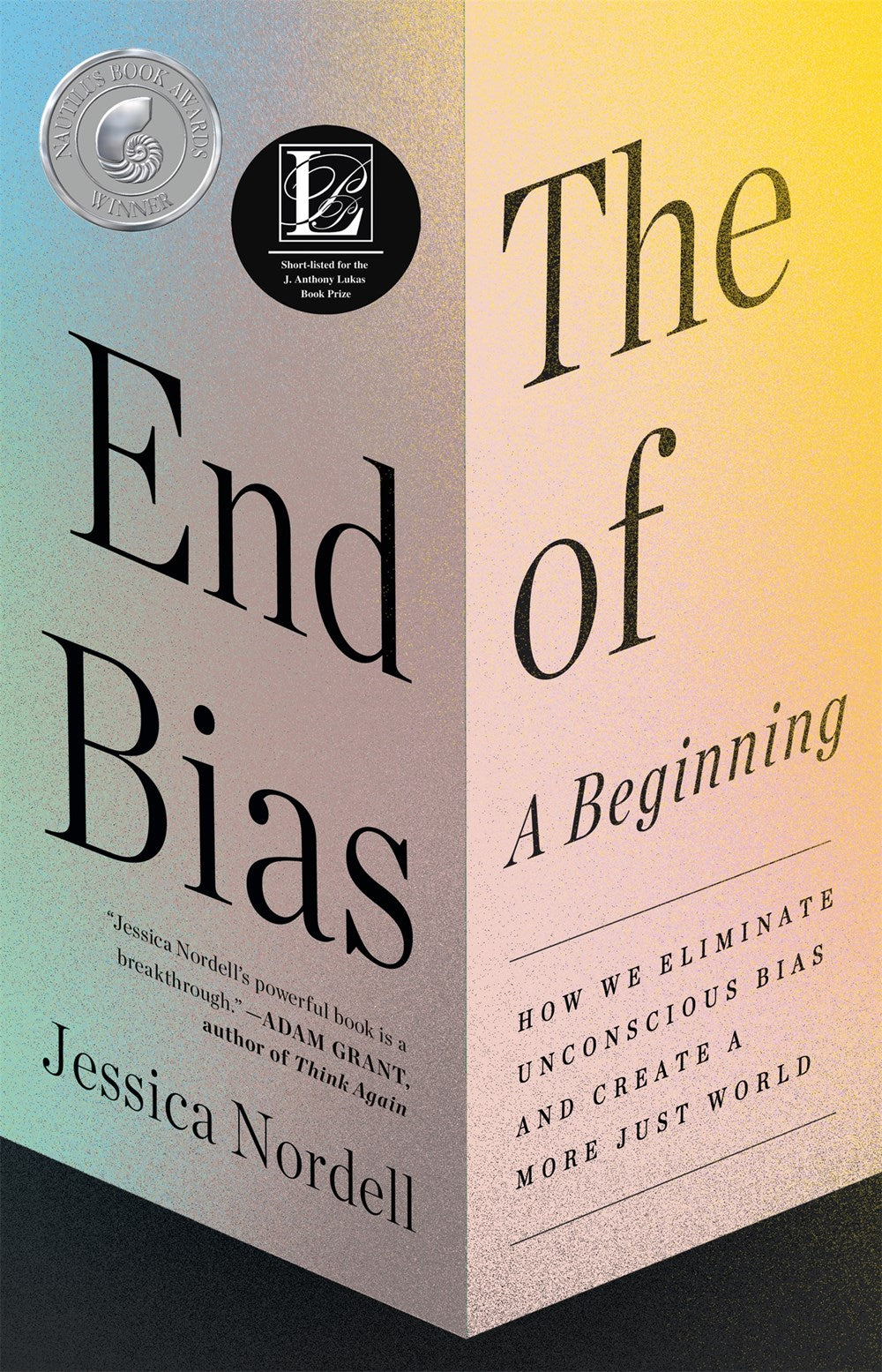 The End of Bias: A Beginning : How We Eliminate Unconscious Bias and Create a More Just World