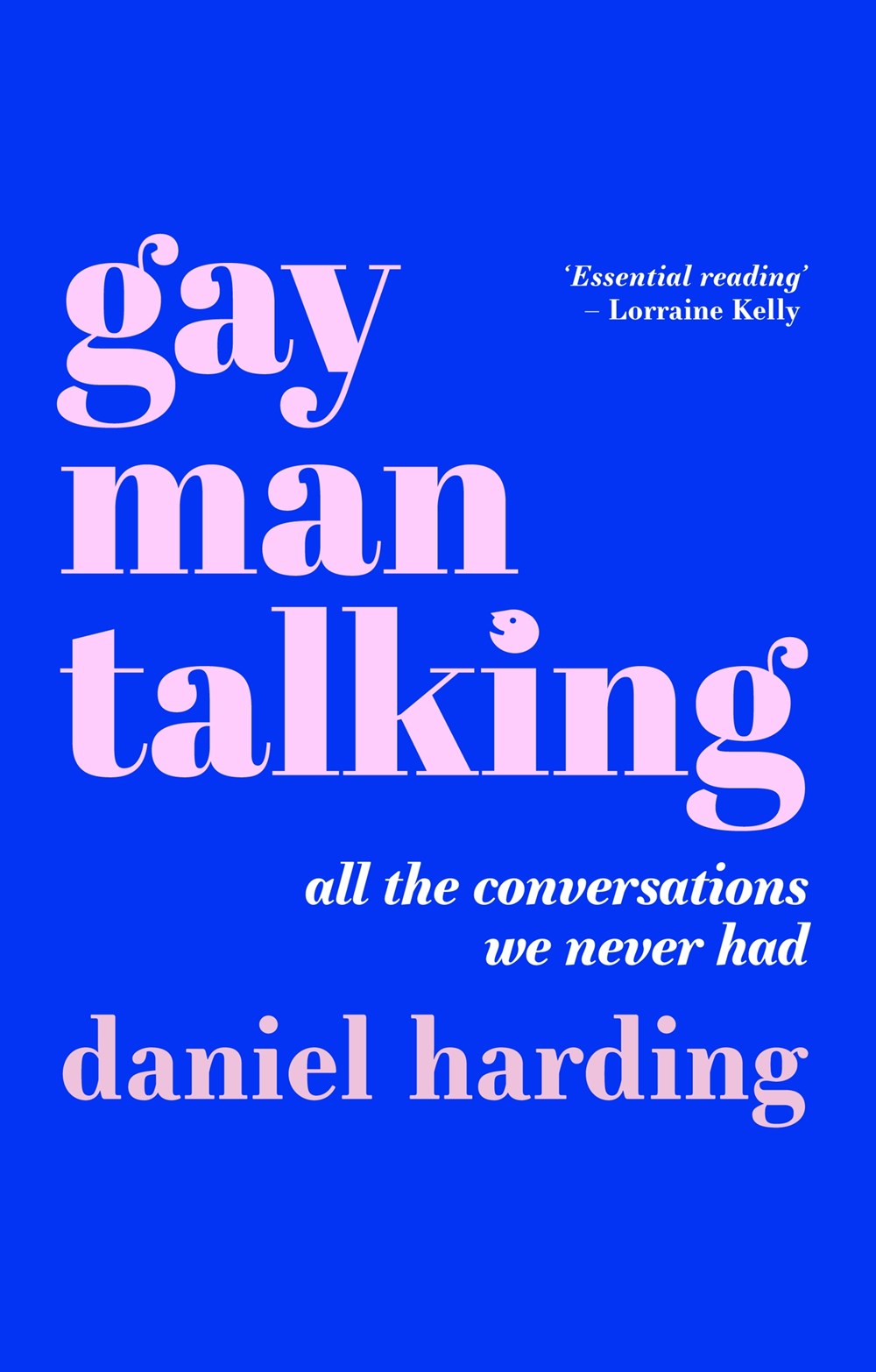 Gay Man Talking : All the Conversations We Never Had