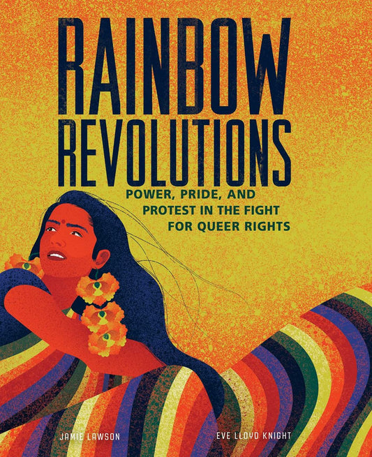 Rainbow Revolutions : Power, Pride, and Protest in the Fight for Queer Rights