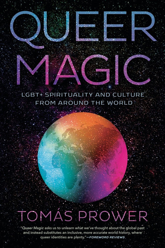 Queer Magic : LGBT+ Spirituality and Culture from Around the World