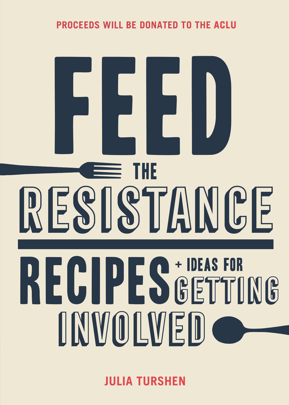 Feed the Resistance : Recipes + Ideas for Getting Involved