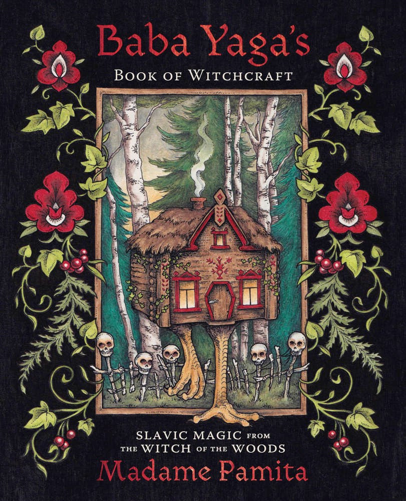 Baba Yaga's Book of Witchcraft : Slavic Magic from the Witch of the Woods