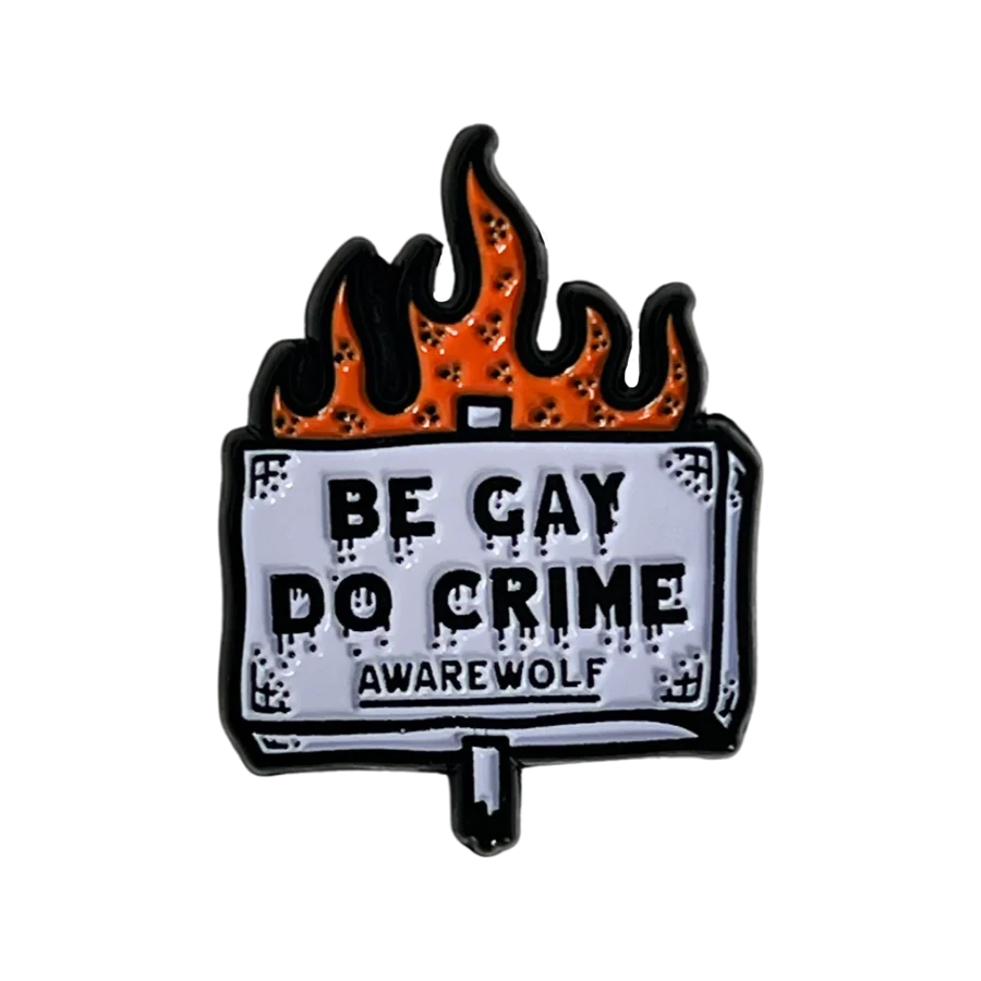 Be Gay, Do Crime Pin