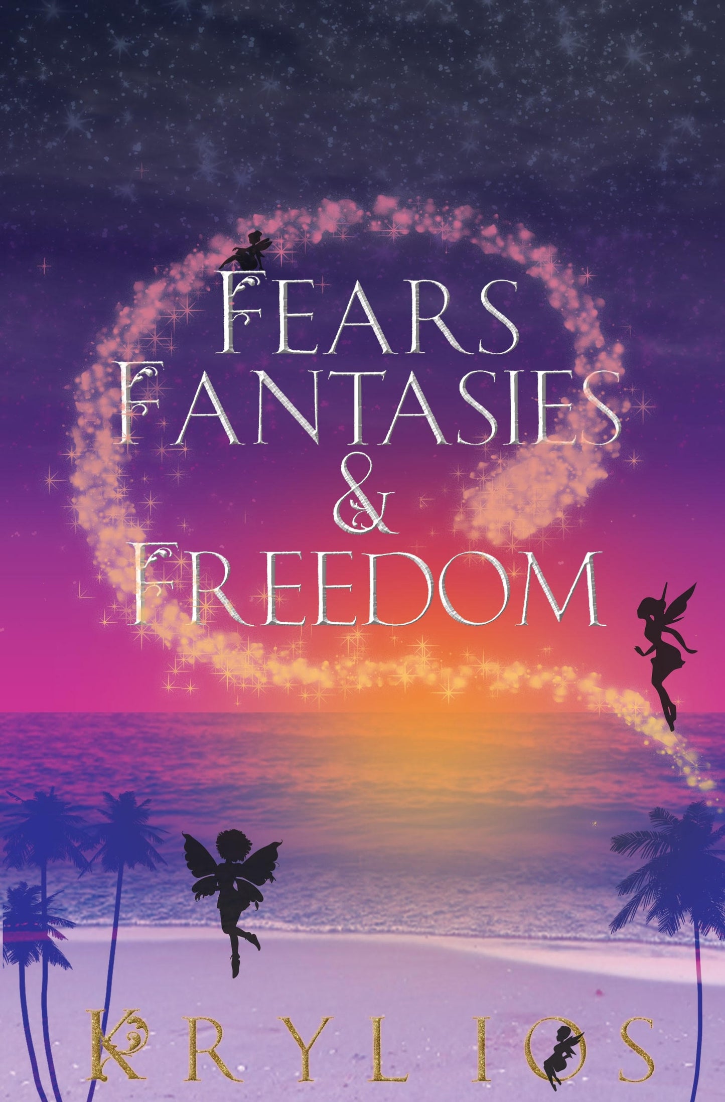 Fears, Fantasies & Freedom