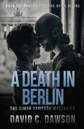 A Death in Berlin: When the parties stop the dying begins (The Simon Sampson Mysteries #2)